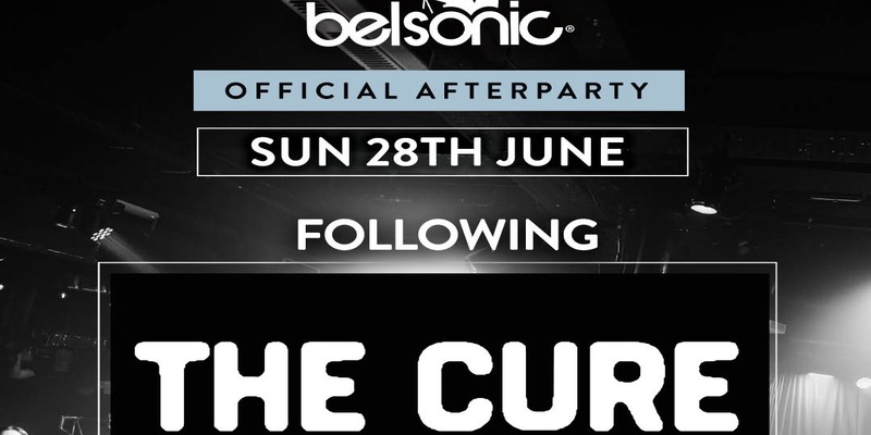 Official Belsonic Afterparty following THE CURE